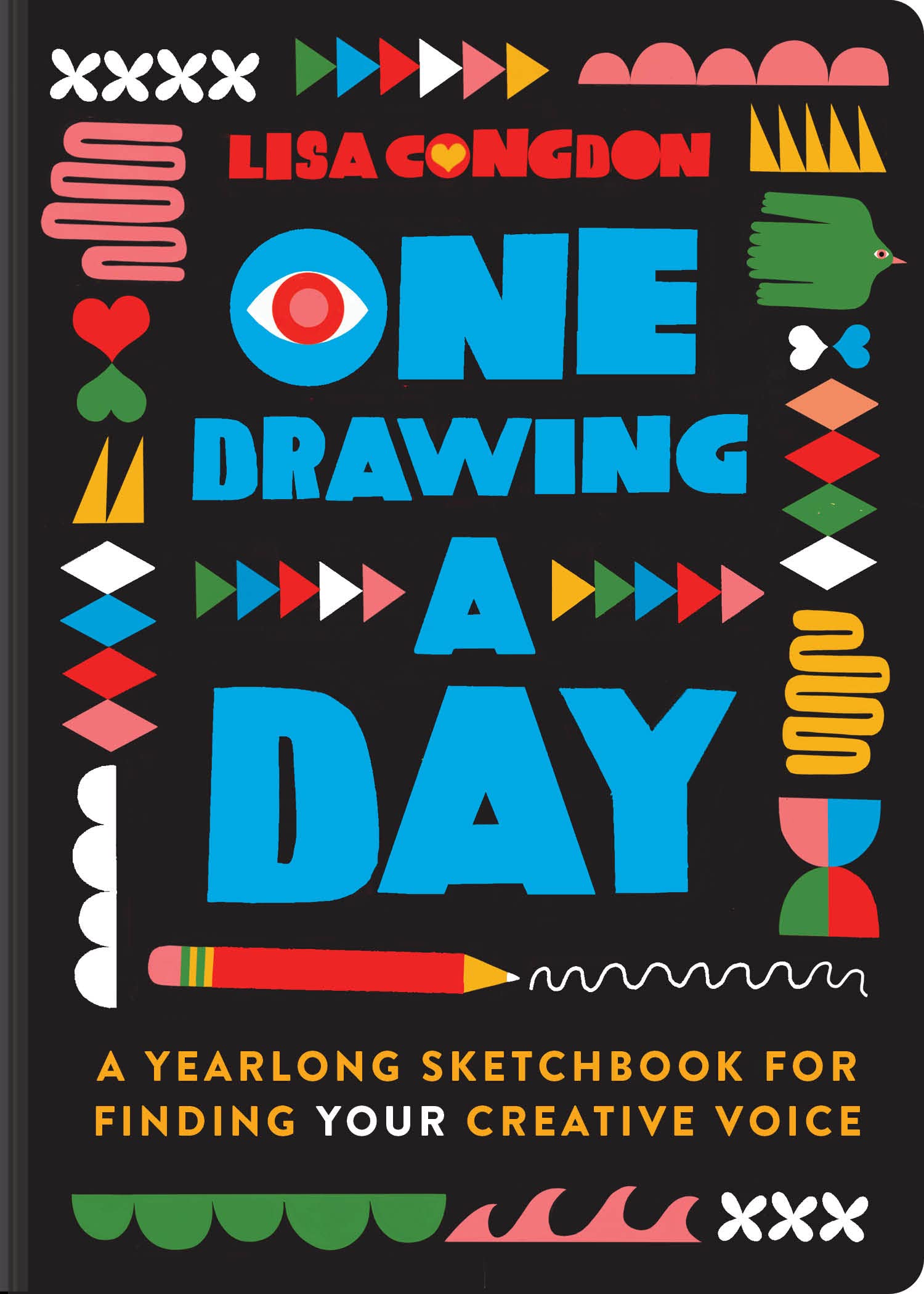 One Drawing A Day: A Yearlong Sketchbook for Finding Your Creative Voice book