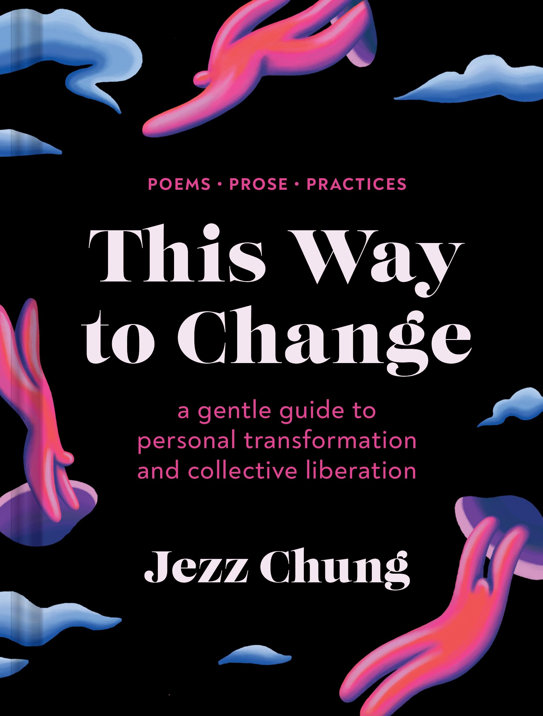 This Way to Change: A Gentle Guide to Personal Transformation and Collective Liberation―Poems, Prose, Practices Poetry