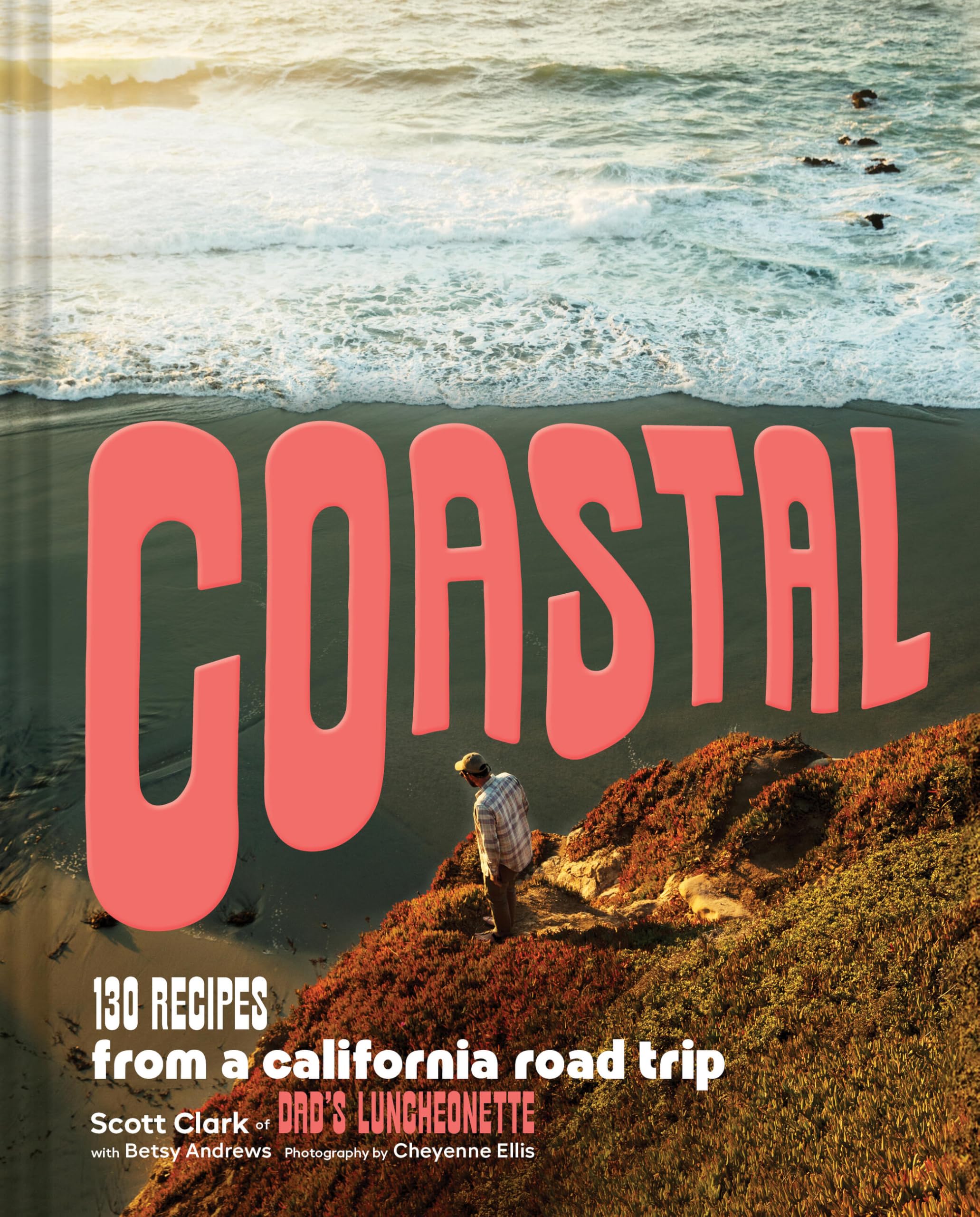Coastal: 130 Recipes from a California Road Trip Leisure, Home & Garden