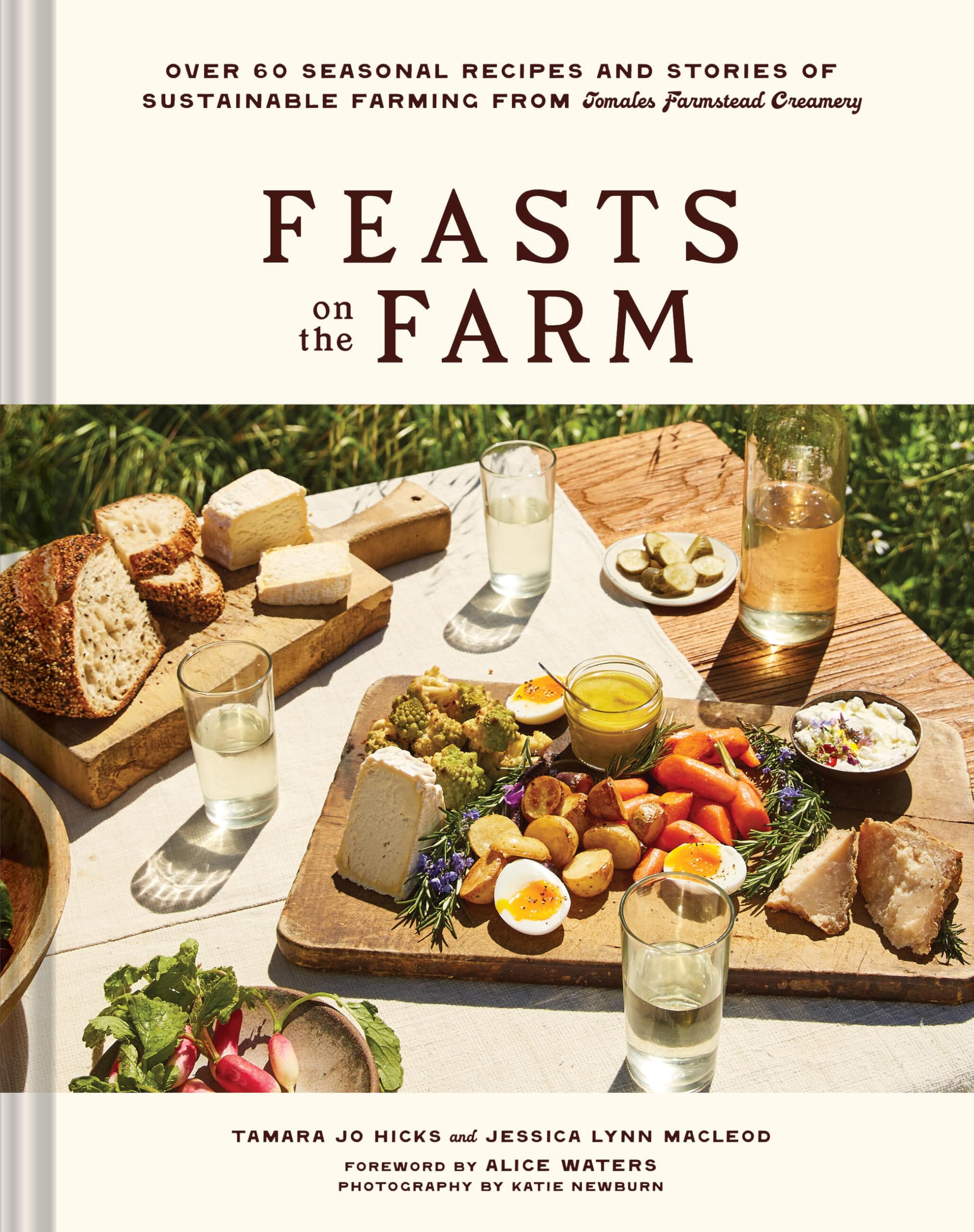 Feasts on the Farm: Over 60 Seasonal Recipes and Stories of Sustainable Farming from Tomales Farmstead Creamery Leisure, Home & Garden