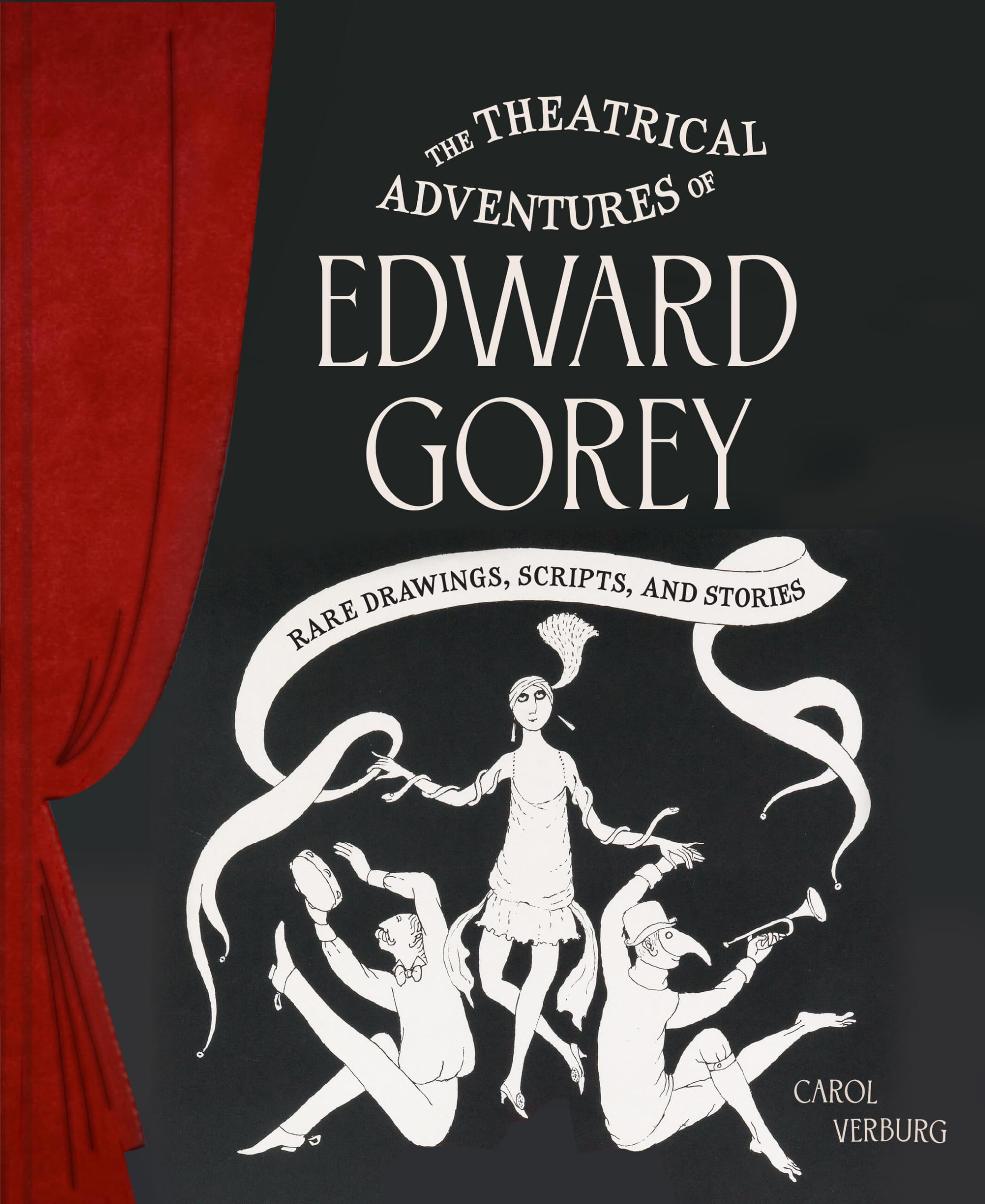 The Theatrical Adventures of Edward Gorey: Rare Drawings, Scripts, and Stories Film, Art & Culture