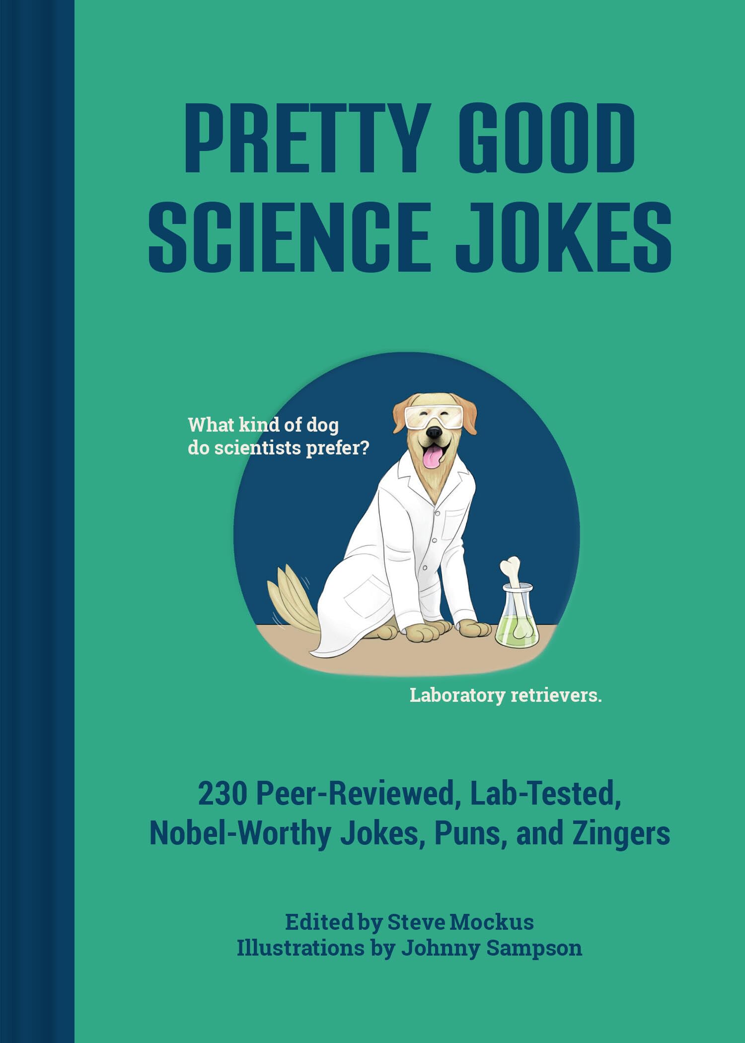 Pretty Good Science Jokes: 230 Peer-Reviewed, Lab-Tested, Nobel-Worthy Jokes, Puns, and Zingers Leisure, Home & Garden