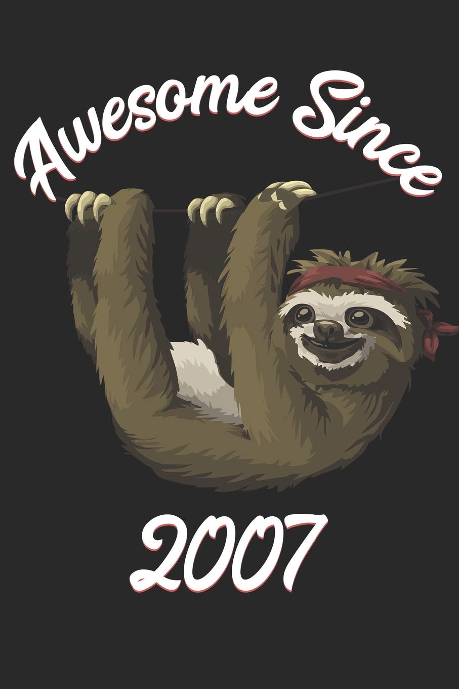 Awesome Since 2007: Sloth Notebook And Journal To Write In For 12 Year Old Boy Girl / 6x9 Unique Diary / 100 Blank Lined Pages / Happy 12th Birthday Gift Composition Book book