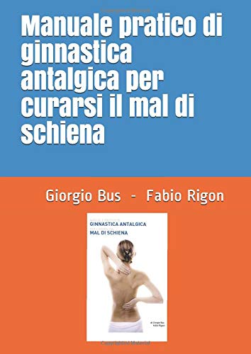 Manuale pratico di ginnastica antalgica per curarsi il mal di schiena (Volersi bene, Band 1) Study Guides