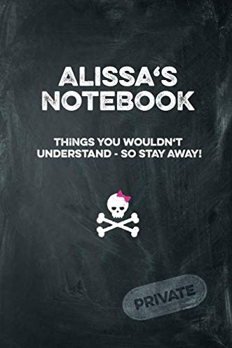 Alissa's Notebook Things You Wouldn't Understand So Stay Away! Private: Lined Journal / Diary with funny cover 6x9 108 pages Books