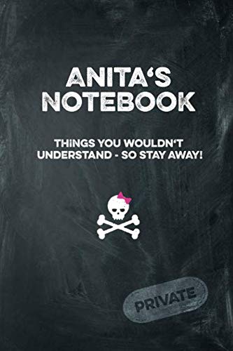 Anita's Notebook Things You Wouldn't Understand So Stay Away! Private: Lined Journal / Diary with funny cover 6x9 108 pages Books