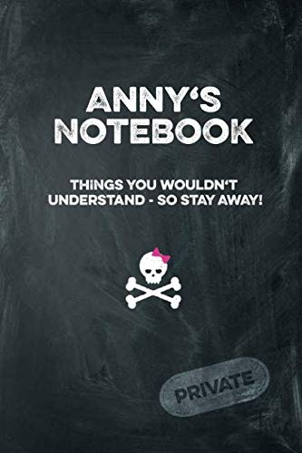 Anny's Notebook Things You Wouldn't Understand So Stay Away! Private: Lined Journal / Diary with funny cover 6x9 108 pages Books