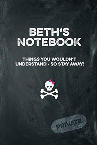 Beth's Notebook Things You Wouldn't Understand So Stay Away! Private: Lined Journal / Diary with funny cover 6x9 108 pages Books