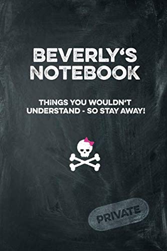Beverly's Notebook Things You Wouldn't Understand So Stay Away! Private: Lined Journal / Diary with funny cover 6x9 108 pages Books