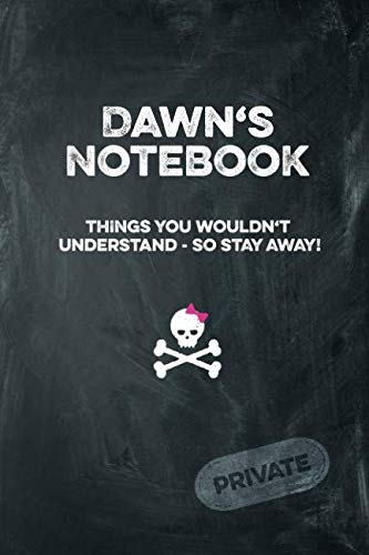 Dawn's Notebook Things You Wouldn't Understand So Stay Away! Private: Lined Journal / Diary with funny cover 6x9 108 pages Books