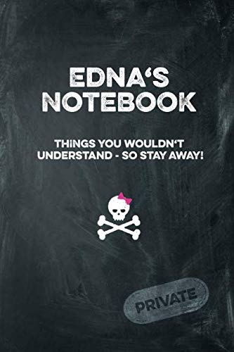 Edna's Notebook Things You Wouldn't Understand So Stay Away! Private: Lined Journal / Diary with funny cover 6x9 108 pages Books