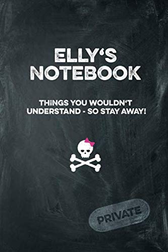 Elly's Notebook Things You Wouldn't Understand So Stay Away! Private: Lined Journal / Diary with funny cover 6x9 108 pages Books