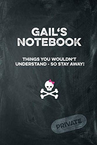 Gail's Notebook Things You Wouldn't Understand So Stay Away! Private: Lined Journal / Diary with funny cover 6x9 108 pages Books