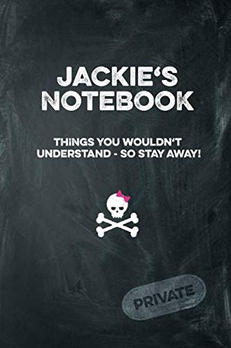 Jackie's Notebook Things You Wouldn't Understand So Stay Away! Private: Lined Journal / Diary with funny cover 6x9 108 pages Books
