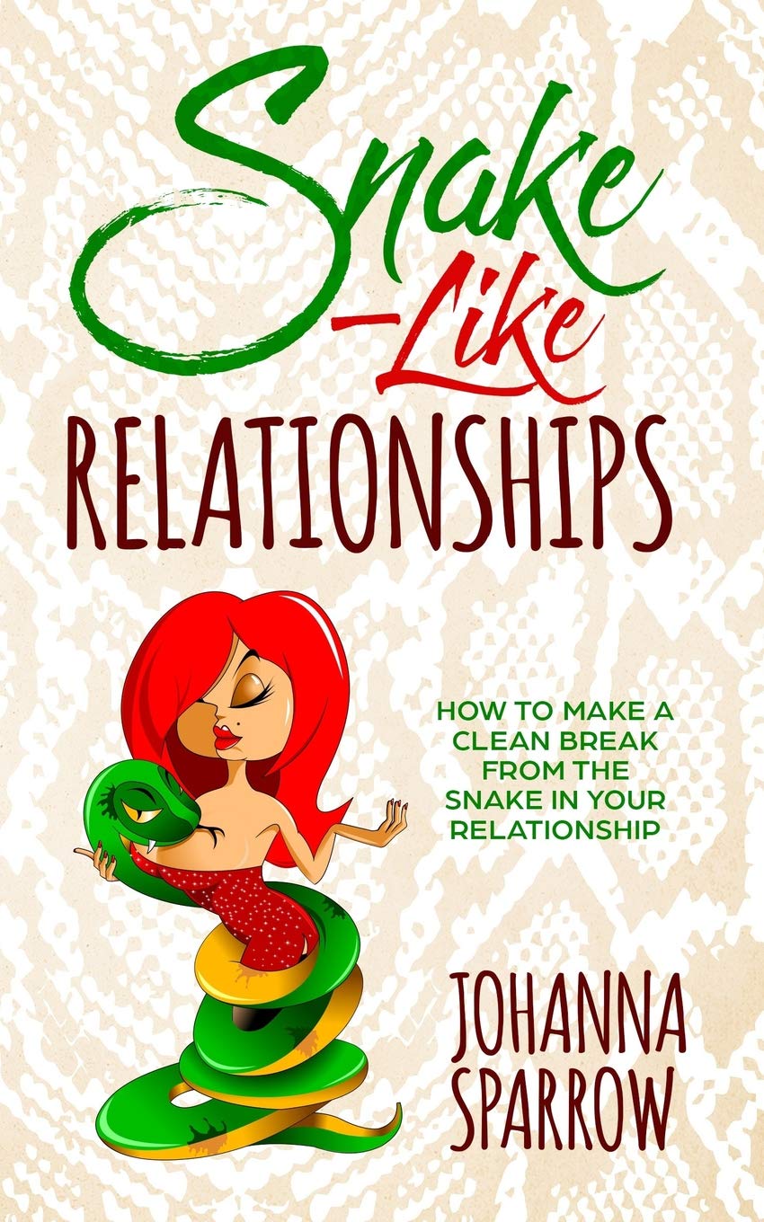 Snake-Like Relationships: How to make a clean break from the snake in your relationship Business, Finance & Career