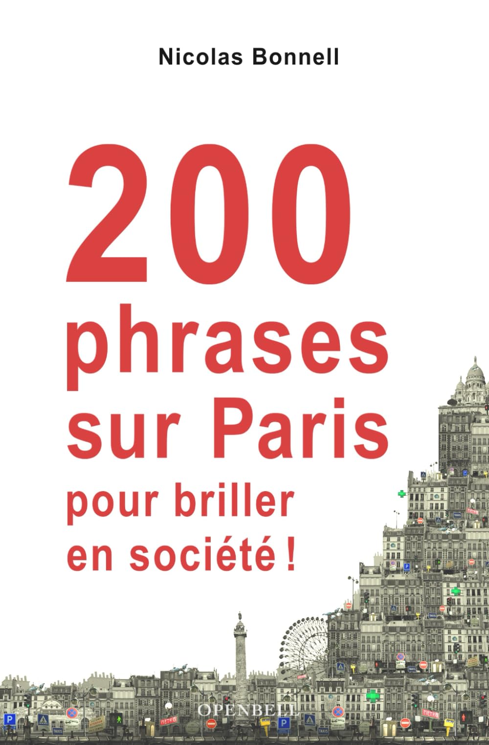 200 phrases sur Paris pour briller en société: L'Histoire de Paris pour ceux qui n'ont pas le temps Hiking & Cycling