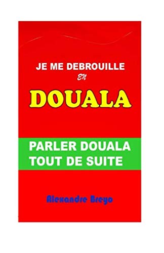 Je me Debrouille en Douala: Parler Douala Tout de Suite book