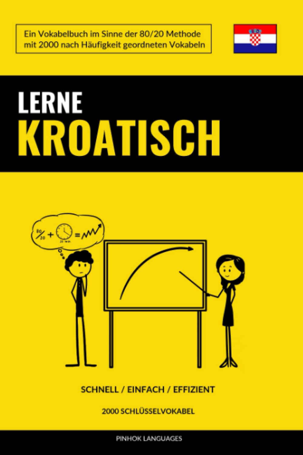 Lerne Kroatisch - Schnell / Einfach / Effizient: 2000 Schlüsselvokabel Foreign Languages ​​& Dictionaries