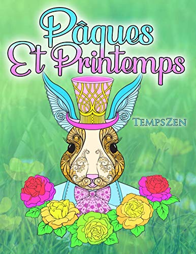 Pâques Et Printemps: Un livre de coloriage pour les adultes se détendre avec de beaux motifs de pâques et de printemps book