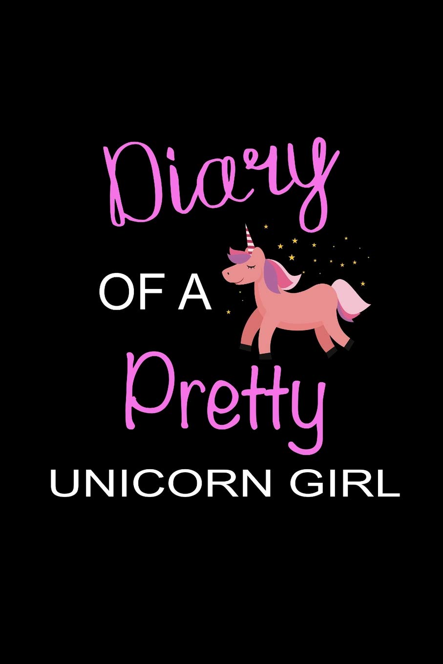 Diary of a Pretty Unicorn Girl: Funky Novelty Gift for Unicorn Lovers ~ Small Blank Lined Notebook, Travel Journal for Kids and Teens Hobbies & Crafts