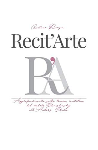 Recit'Arte: Approfondimento sulla tecnica recitativa dal metodo Stanislavskij all'Actors Studio book
