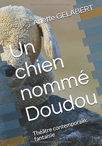 Un chien nommé Doudou: Théâtre contemporain: fantaisie Drama