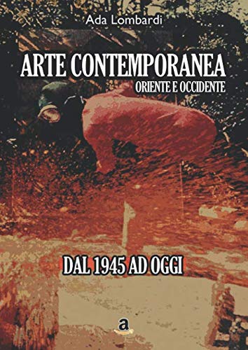 Arte Contemporanea, Oriente/Occidente - dal 1945 ad oggi book