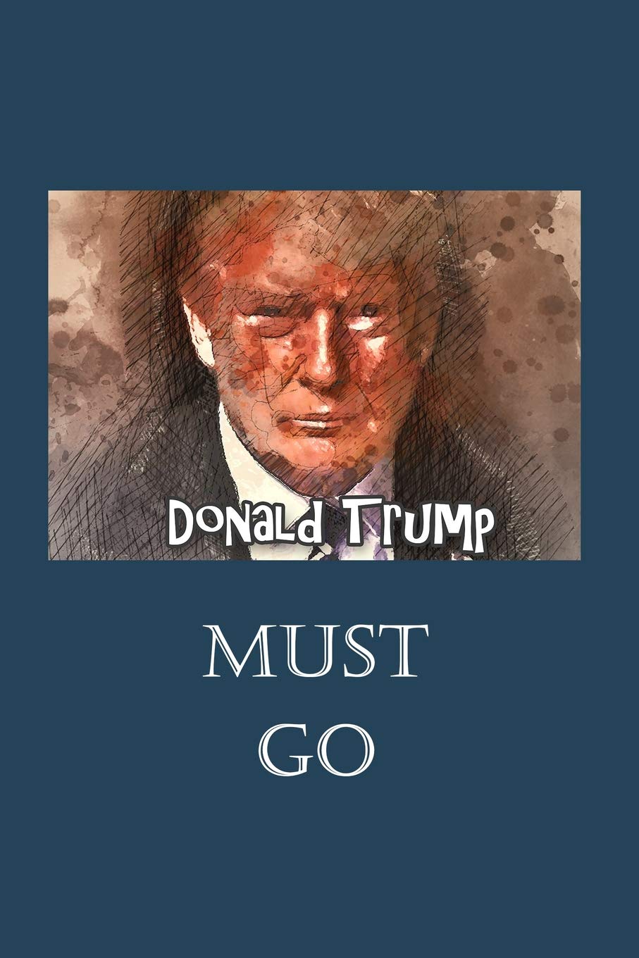 Donald Trump Must Go: Surviving the Trump Presidency One Journal at a Time, on Blue Social Sciences