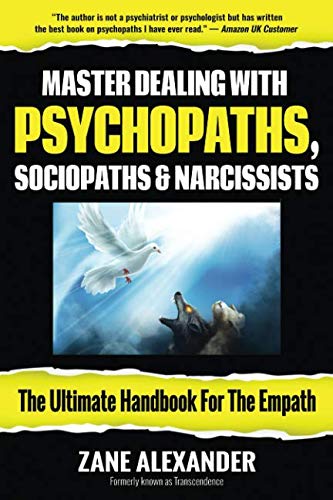 Master Dealing with Psychopaths, Sociopaths and Narcissists - The Ultimate Handbook for the Empath book