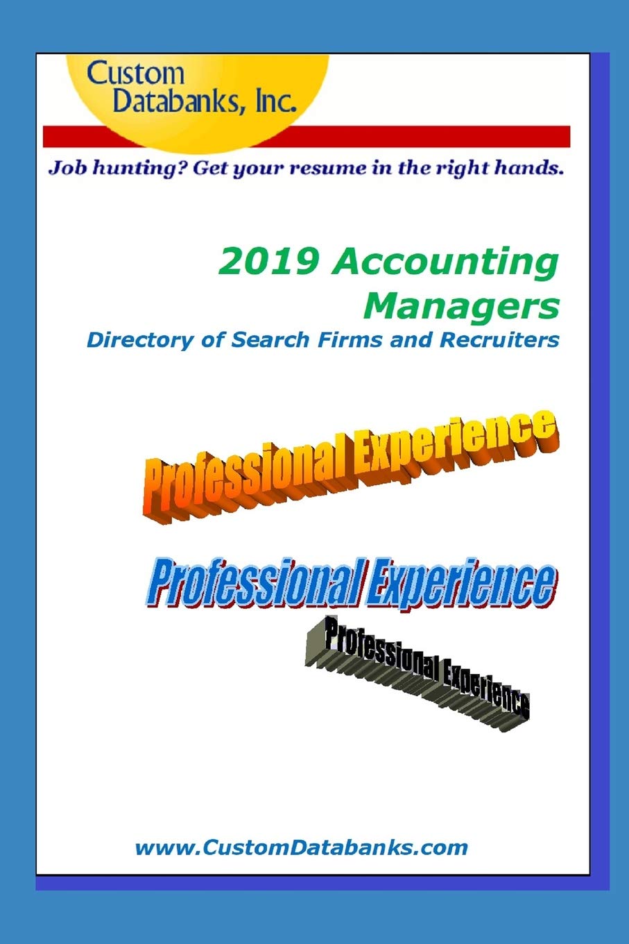 2019 Accounting Managers Directory of Search Firms and Recruiters: Job Hunting? Get Your Resume in the Right Hands Business, Finance & Career