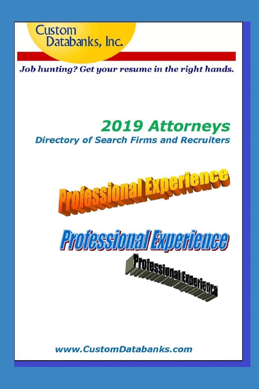 2019 Attorneys Directory of Search Firms and Recruiters: Job Hunting? Get Your Resume in the Right Hands Business, Finance & Career