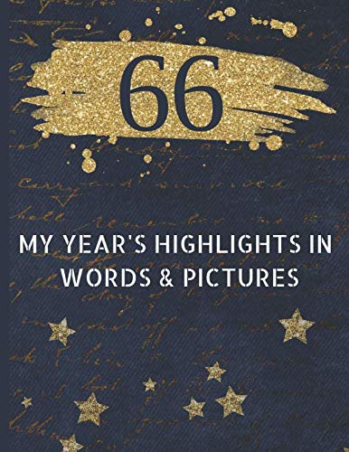 66 My Year's Highlights in Words and Pictures: Record Your 66th Year's Peak Moments Using This Handsome Journal to Create a Lasting Keepsake (Large ... Journals) (Men's Birthday Journals, Band 66) Parents & Children