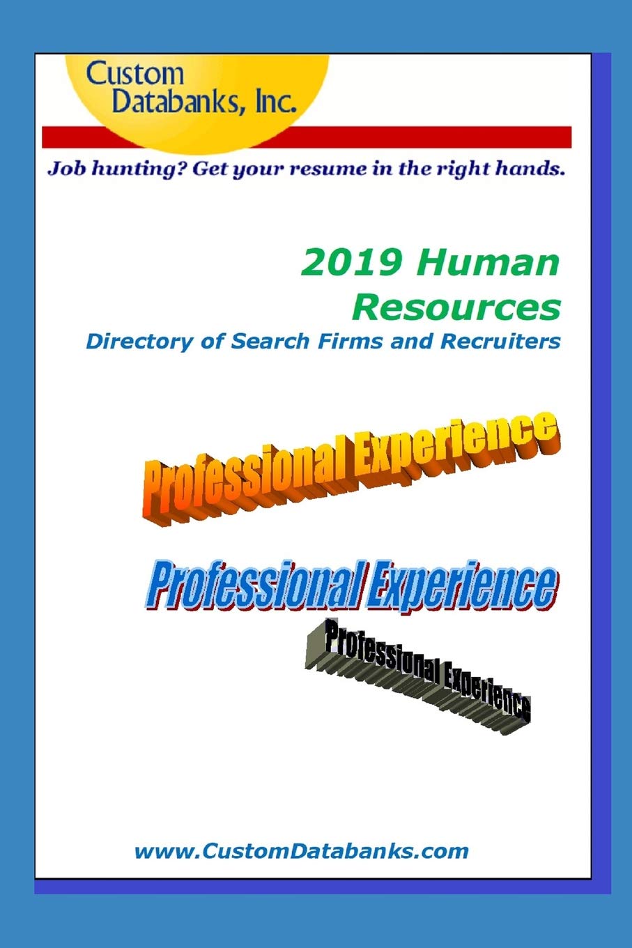 2019 Human Resources Directory of Search Firms and Recruiters: Job Hunting? Get Your Resume in the Right Hands Business, Finance & Career