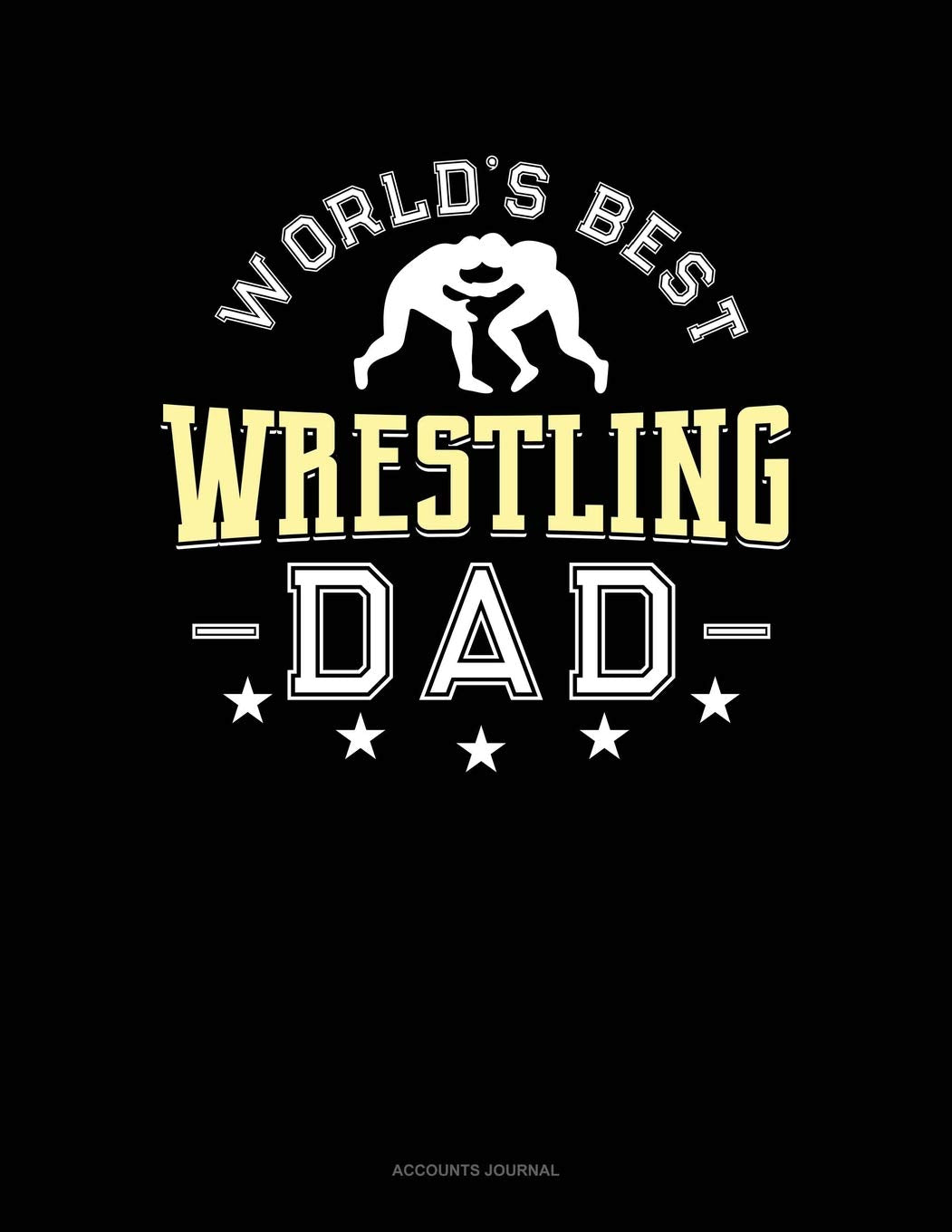 World's Best Wrestling Dad: Accounts Journal Contemporary literature