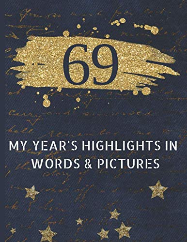 69 My Year's Highlights in Words and Pictures: Record Your 69th Year's Peak Moments Using This Handsome Journal to Create a Lasting Keepsake (Large ... Journals) (Men's Birthday Journals, Band 69) Parents & Children