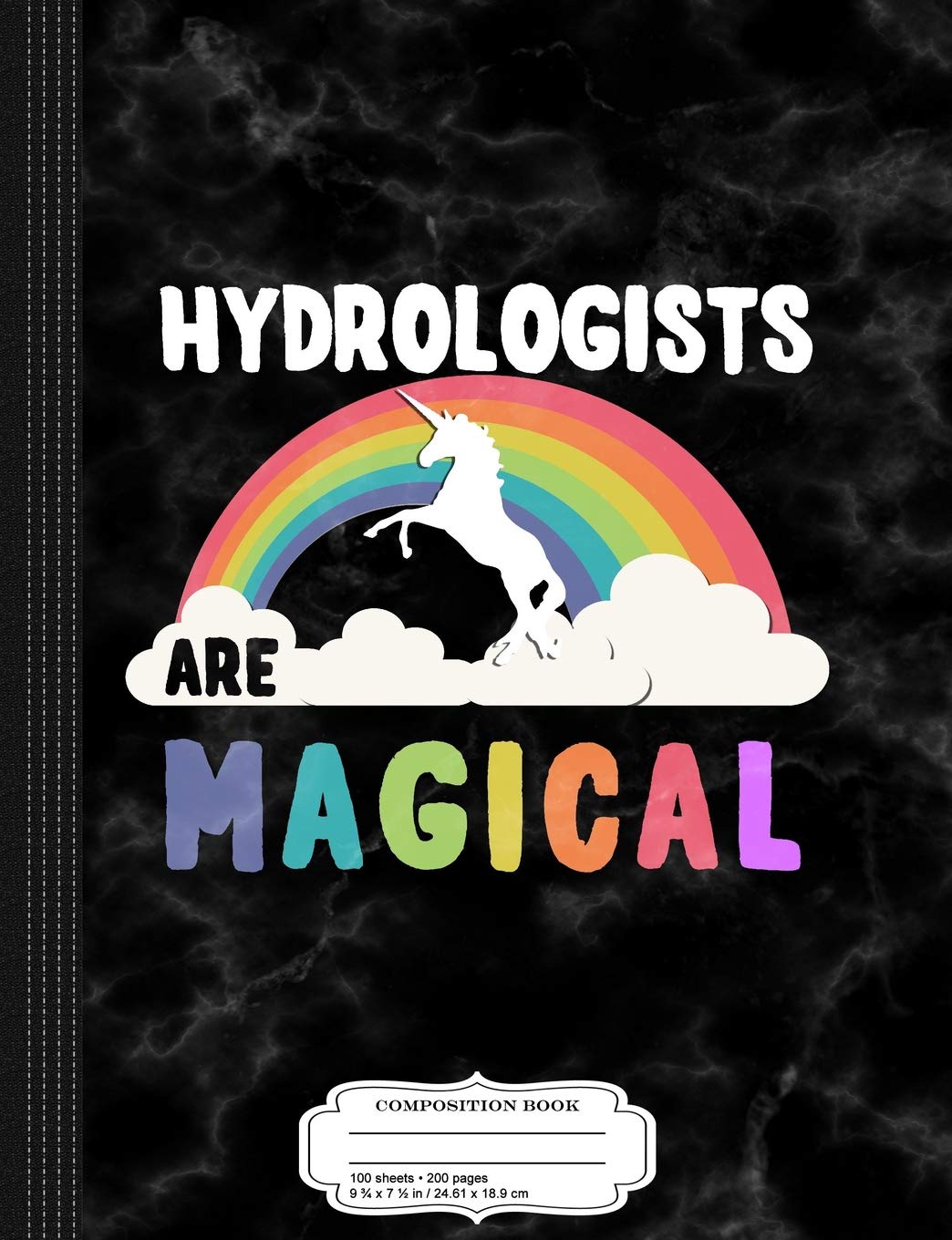 Hydrologists Are Magical Composition Notebook: College Ruled 9¾ x 7½ 100 Sheets 200 Pages For Writing Business, Finance & Career