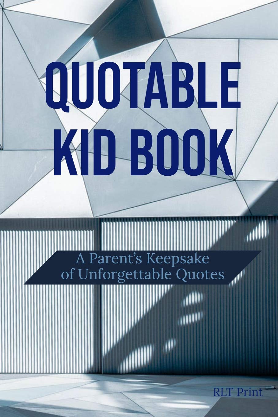 Quotable Kid Book: A Parent's Keepsake of Unforgettable Quotes Books