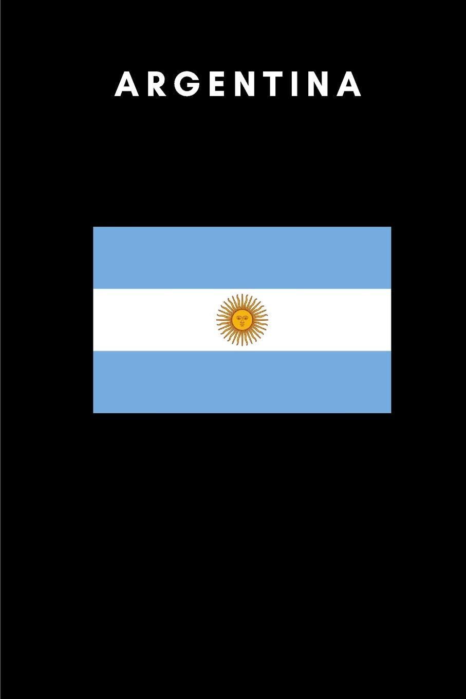 Argentina: Country Flag A5 Notebook (6 x 9 in) to write in with 120 pages White Paper Journal / Planner / Notepad Leisure, Home & Garden