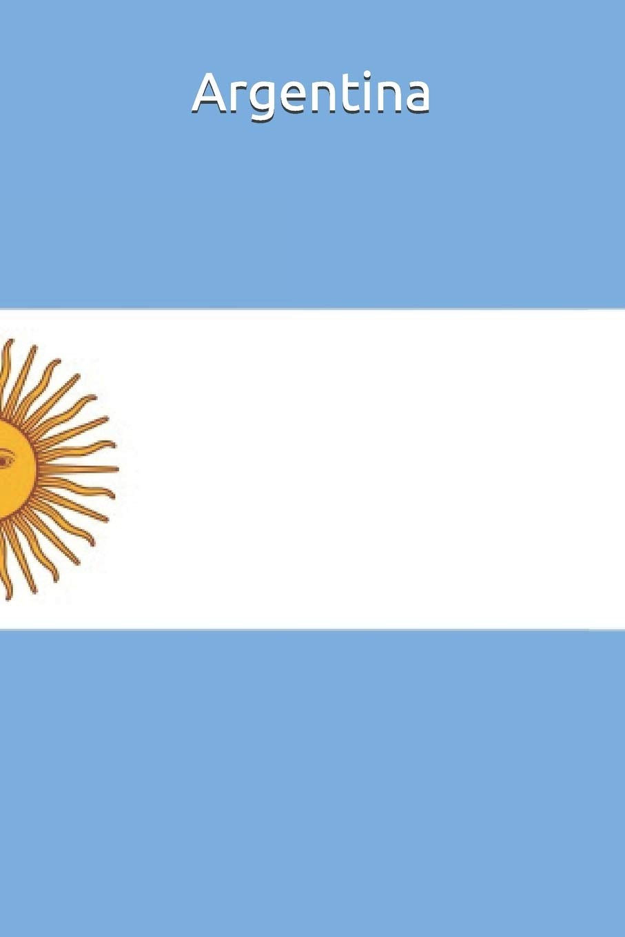 Argentina: Country Flag A5 Notebook (6 x 9 in) to write in with 120 pages White Paper Journal / Planner / Notepad Leisure, Home & Garden