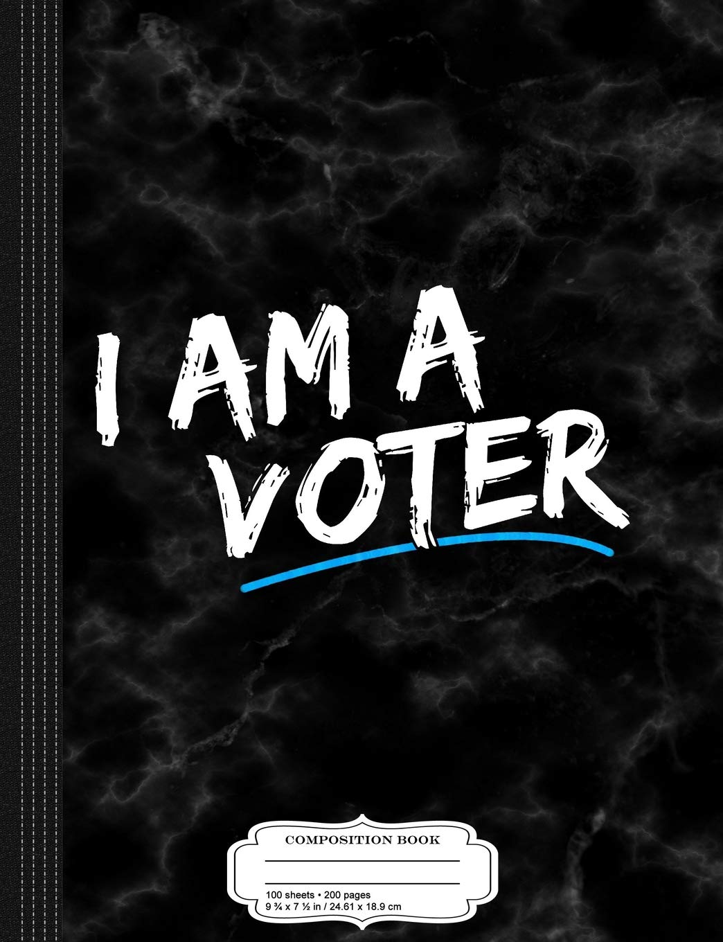 I Am A Voter Composition Notebook: College Ruled 9¾ x 7½ 100 Sheets 200 Pages For Writing Business, Finance & Career