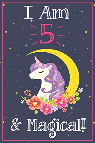 Unicorn Journal I am 5 & Magical!: A Happy Birthday 5 Years Old Unicorn Journal Notebook for Kids, Birthday Unicorn Journal for Girls / 5 Year Old Birthday Gift for Girls! Tiptoi & Games