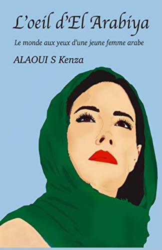 L'Oeil d'El Arabiya: le monde aux yeux d'une jeune femme arabe book