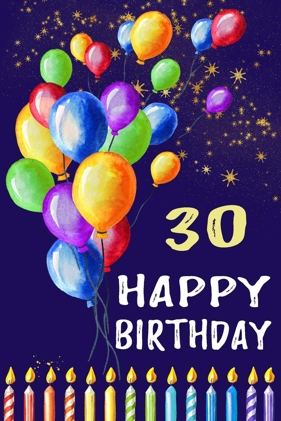 Happy Birthday 30: Novelty Happy 30th Birthday Gift Notebook: Cute Lined Party Balloon Journal Non-fiction