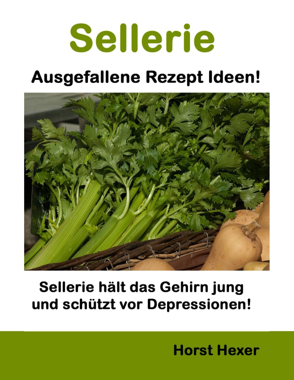 Sellerie - Ausgefallene Rezept Ideen: Sellerie hält das Gehirn jung und schützt vor Depressionen! Cooking & Enjoying