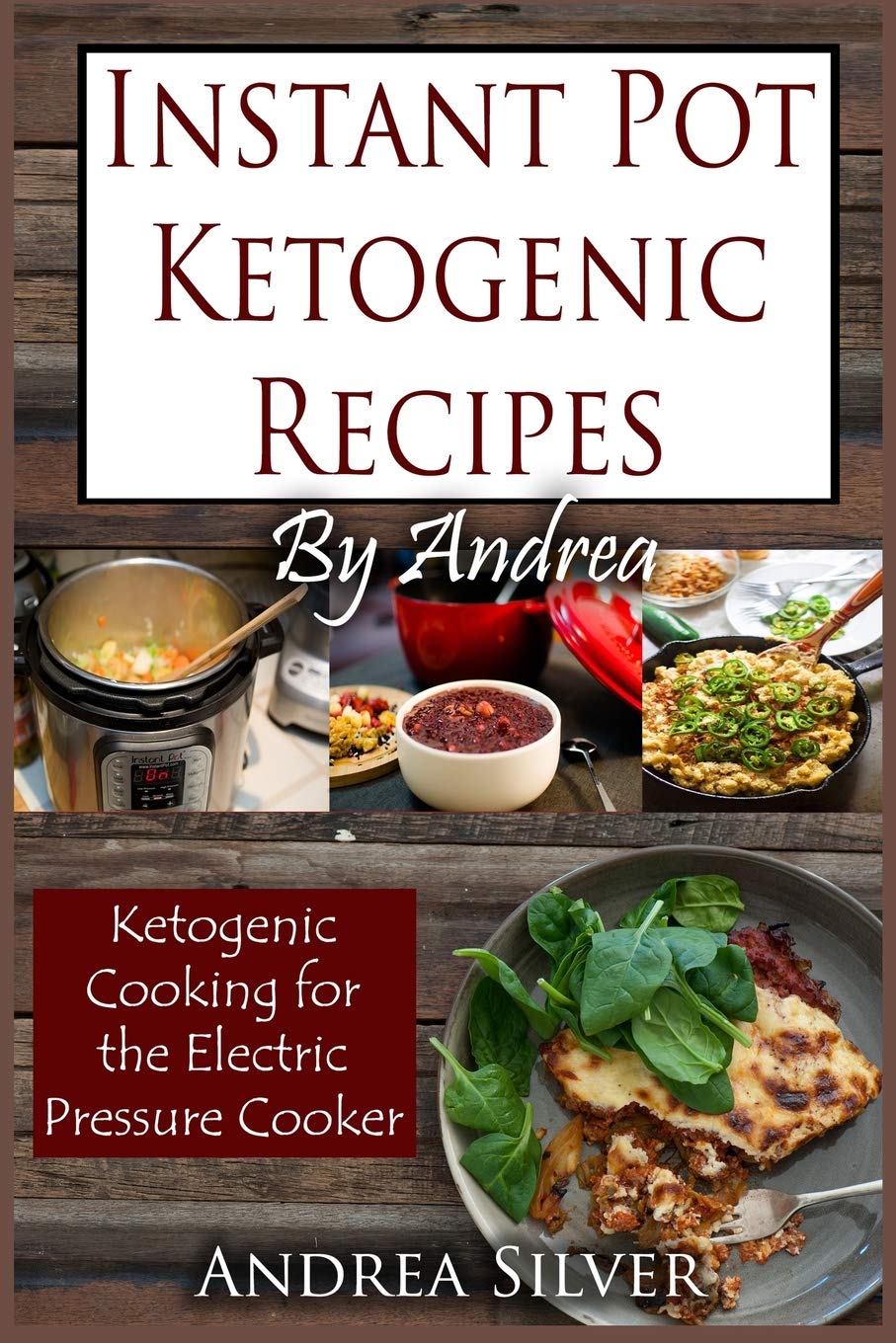 Instant Pot Ketogenic Recipes by Andrea: Ketogenic Cooking for the Electric Pressure Cooker (Andrea's Ketogenic Recipes, Band 6) Leisure, Home & Garden