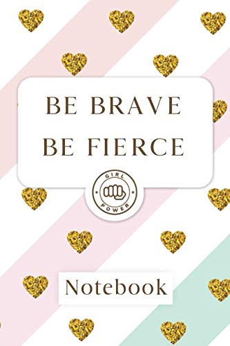 Be brave be fierce: Blank Lined Girl Power Writing Journal 6x9 120 Pages Matte Finish White Paper Learning & Reference