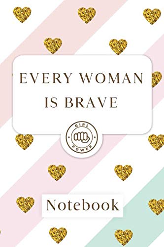 Every woman is brave: Blank Lined Girl Power Writing Journal 6x9 120 Pages Matte Finish White Paper Learning & Reference