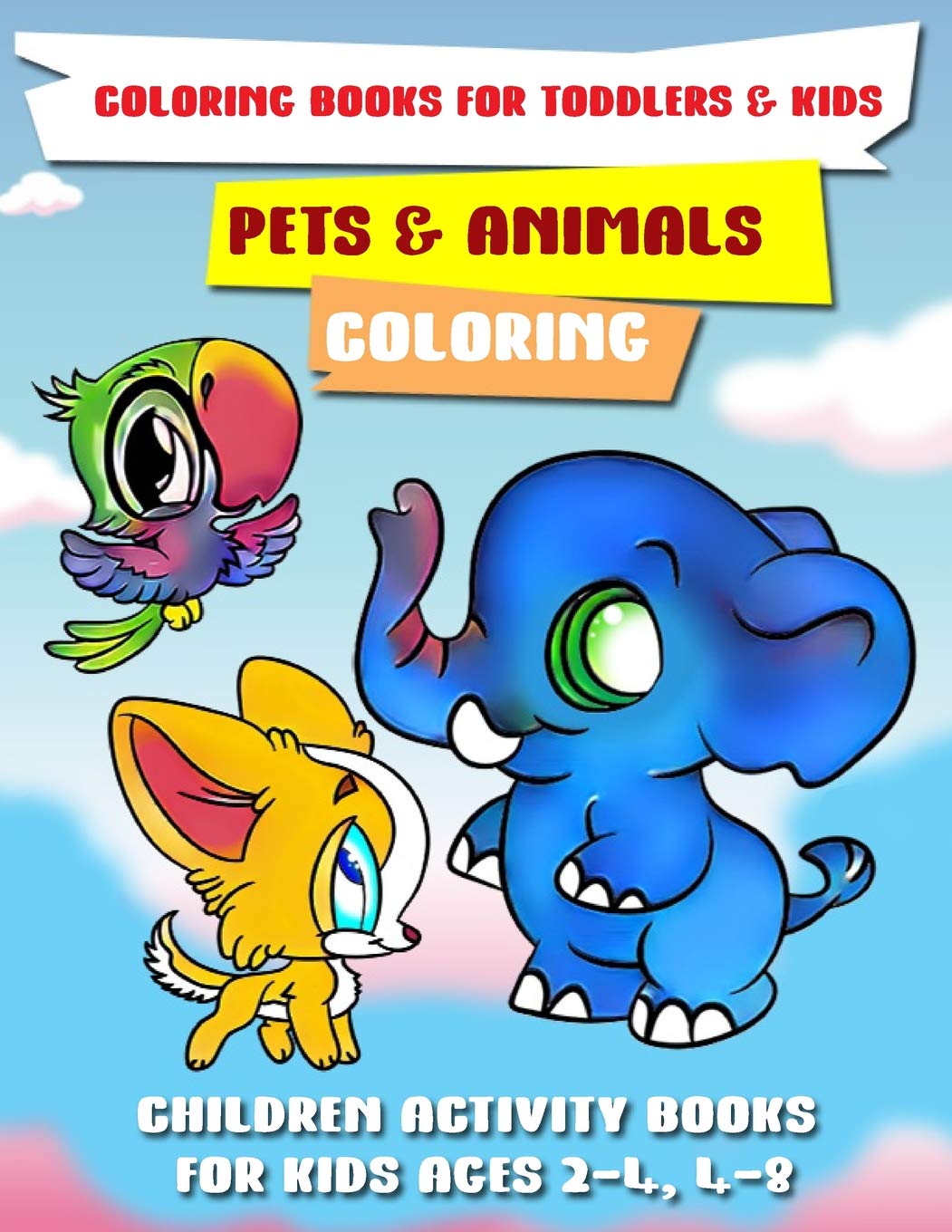 Coloring Books for Toddlers & Kids: Pets & Animals Coloring: Children Activity Books for Kids Ages 2-4, 4-8 Learning & Reference