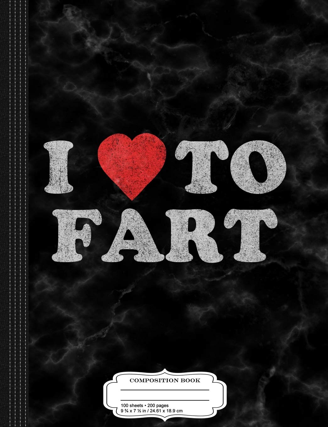 I Love to Fart Composition Notebook: College Ruled 9¾ x 7½ 100 Sheets 200 Pages For Writing Business, Finance & Career
