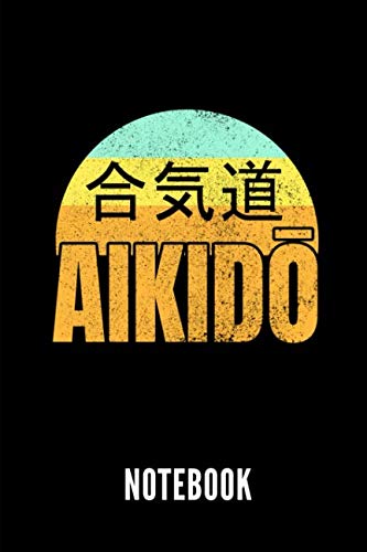 Aikido Notebook: Liniertes Kampfsport Notizbuch für Aikido Kämpfer - perfekt für Notizen Leisure & Fun